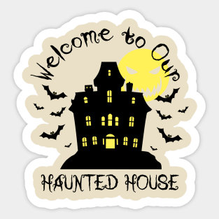 welcome to our haunted house on black Sticker